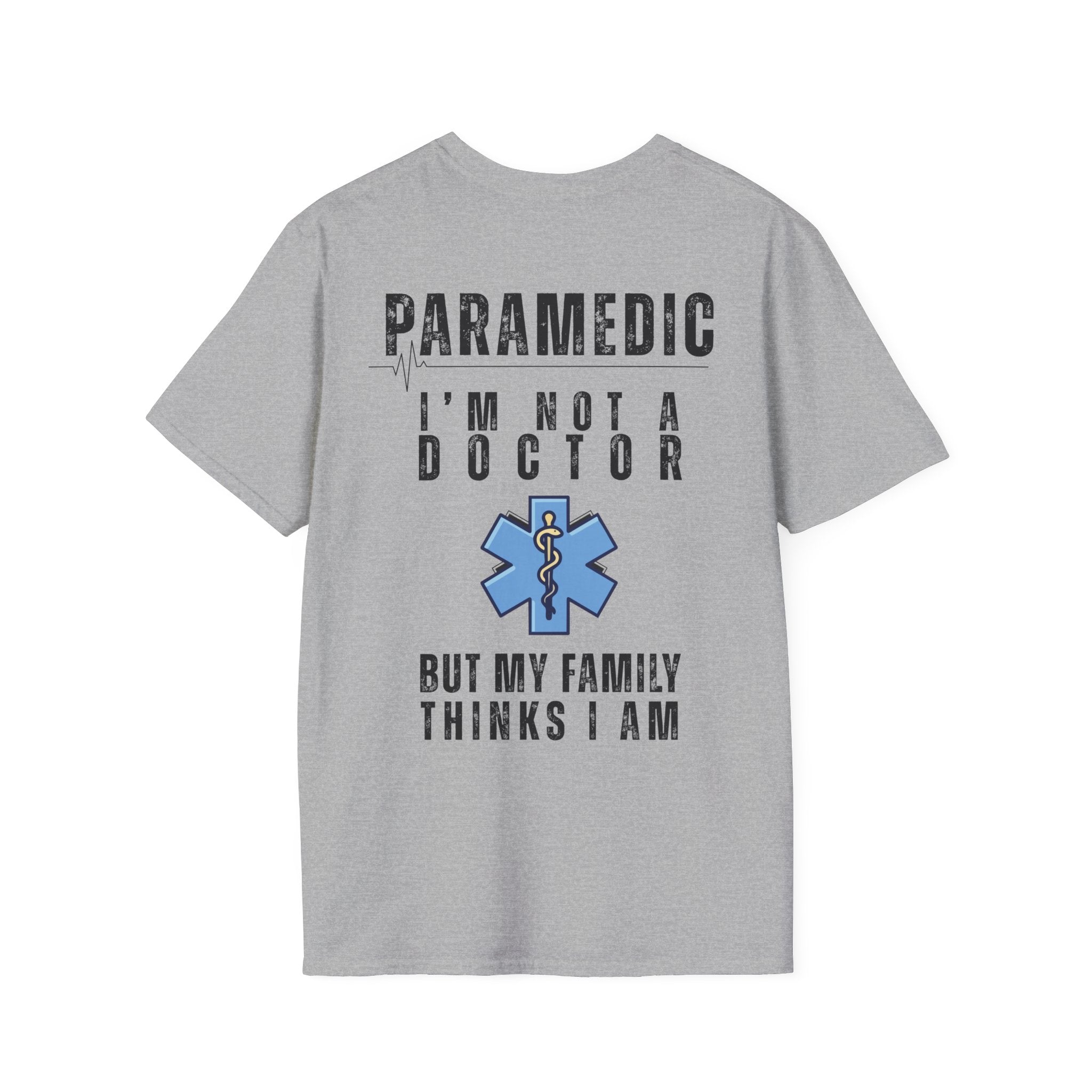 Paramedic T-Shirt — “I’m Not a Doctor But My Family Thinks I Am”