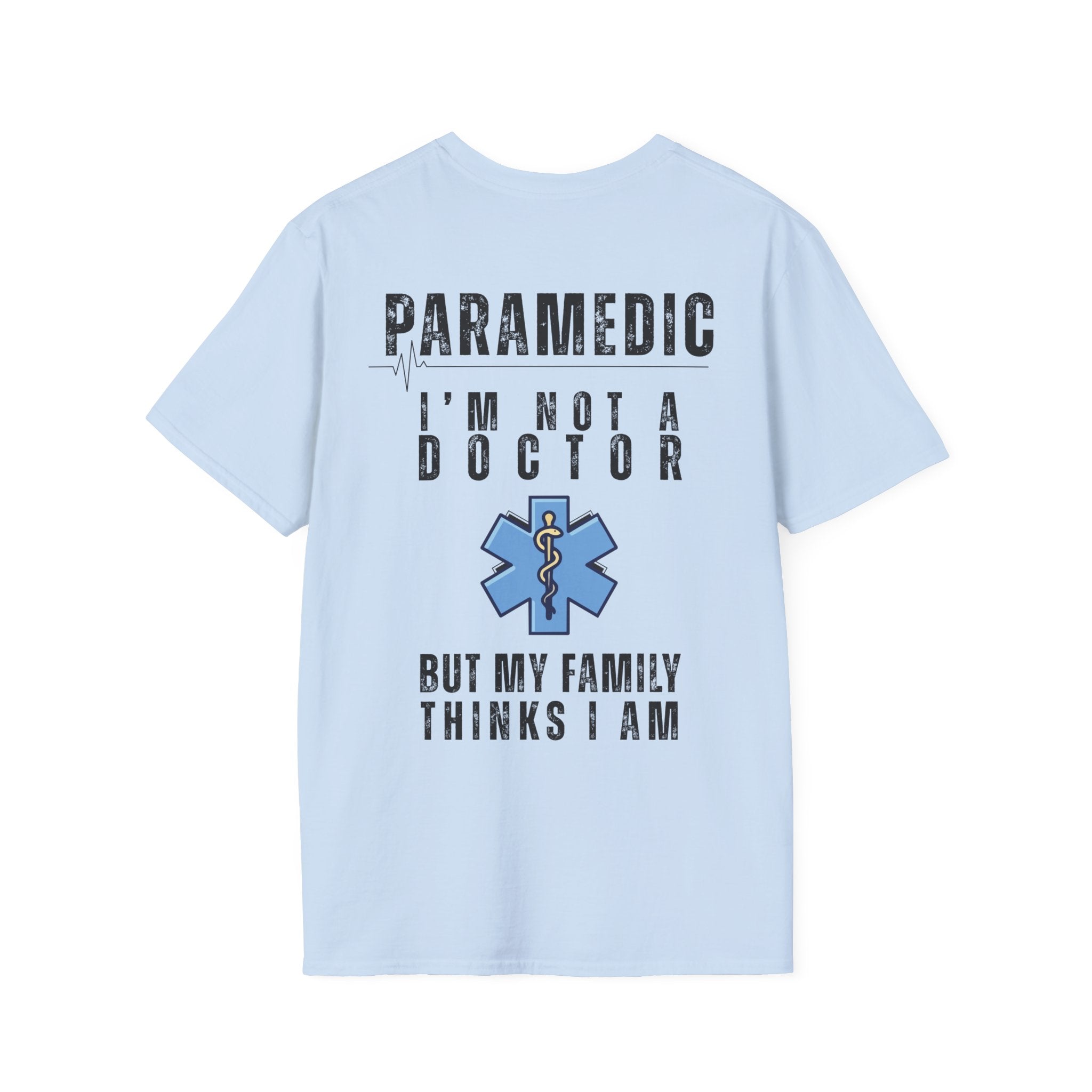 Paramedic T-Shirt — “I’m Not a Doctor But My Family Thinks I Am”