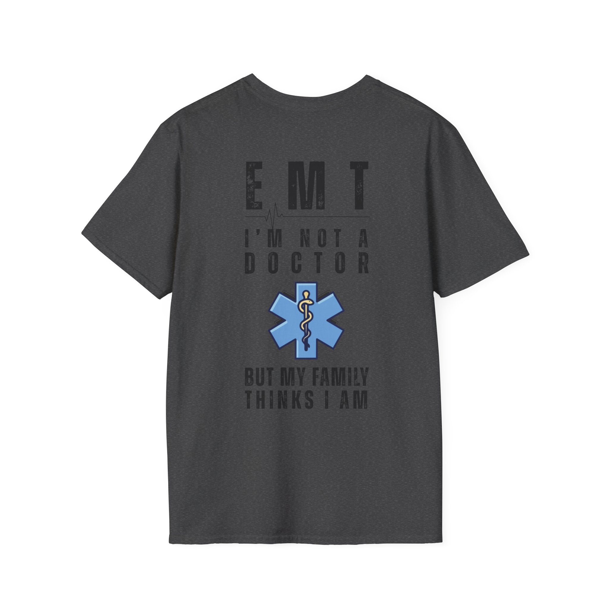 EMT Shirt — “I’m Not a Doctor But My Family Thinks I Am” T‑Shirt