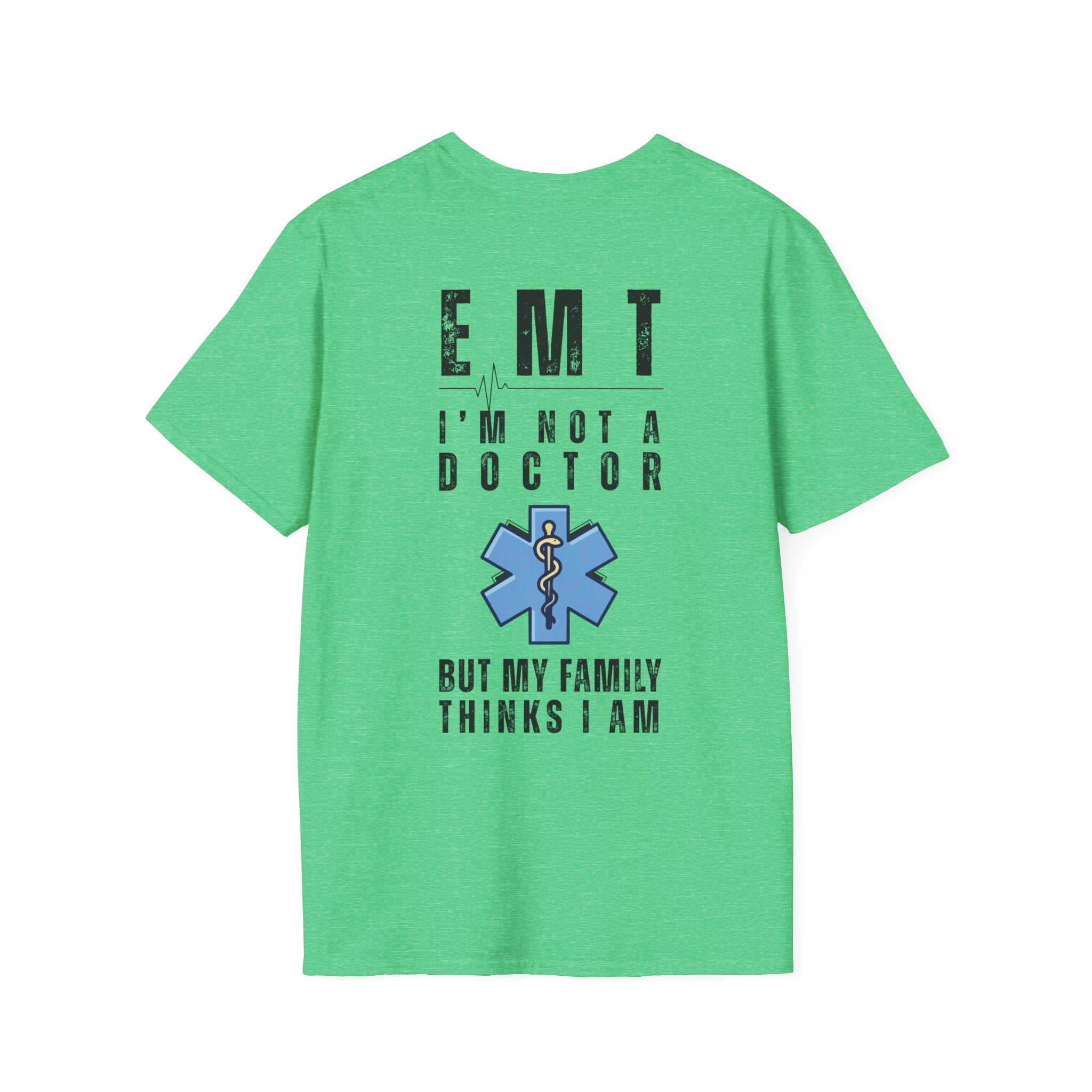 EMT Shirt — “I’m Not a Doctor But My Family Thinks I Am” T‑Shirt