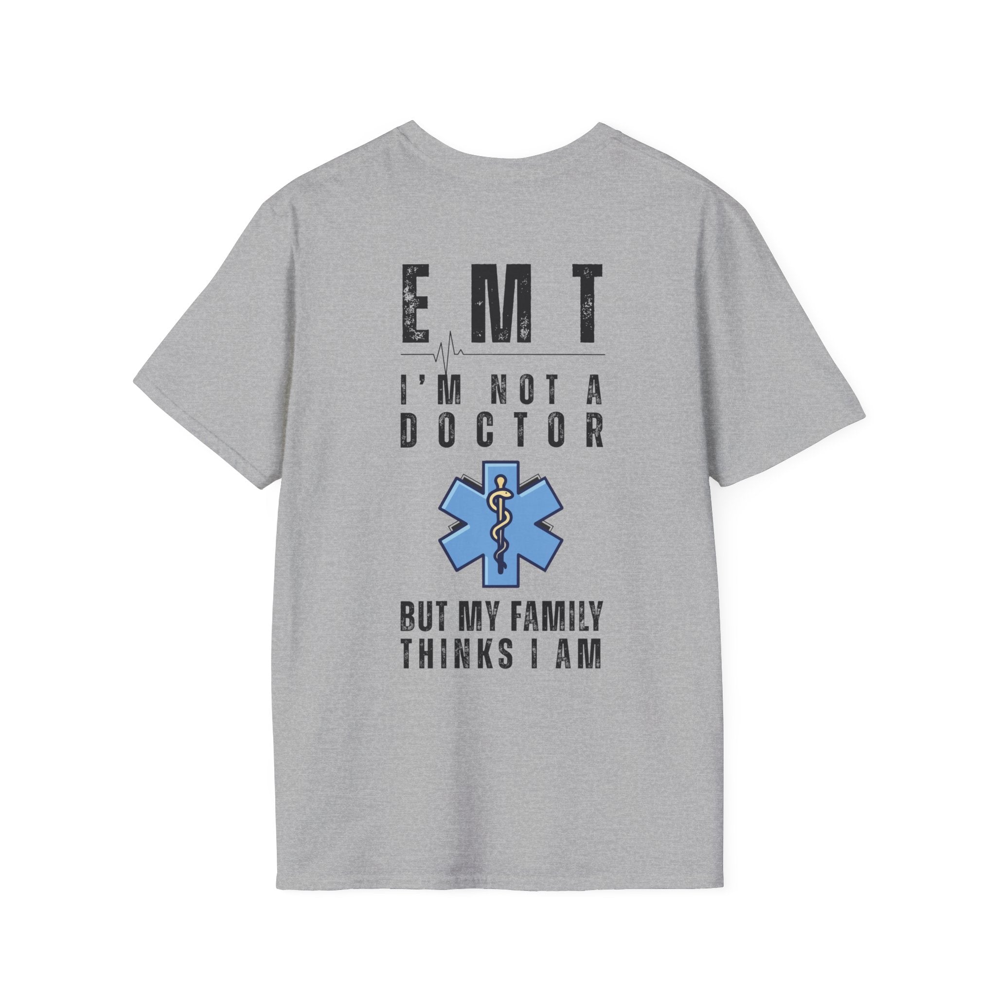 EMT Shirt — “I’m Not a Doctor But My Family Thinks I Am” T‑Shirt
