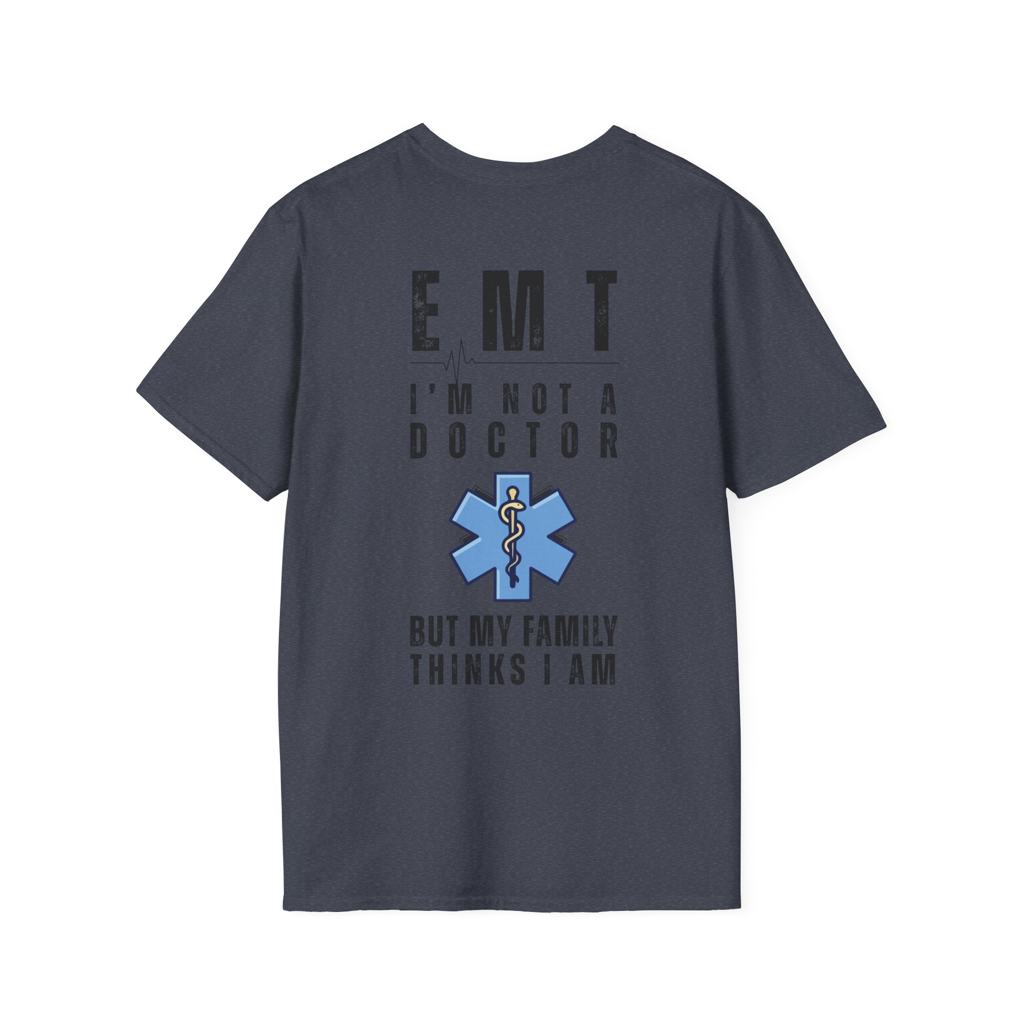 EMT Shirt — “I’m Not a Doctor But My Family Thinks I Am” T‑Shirt