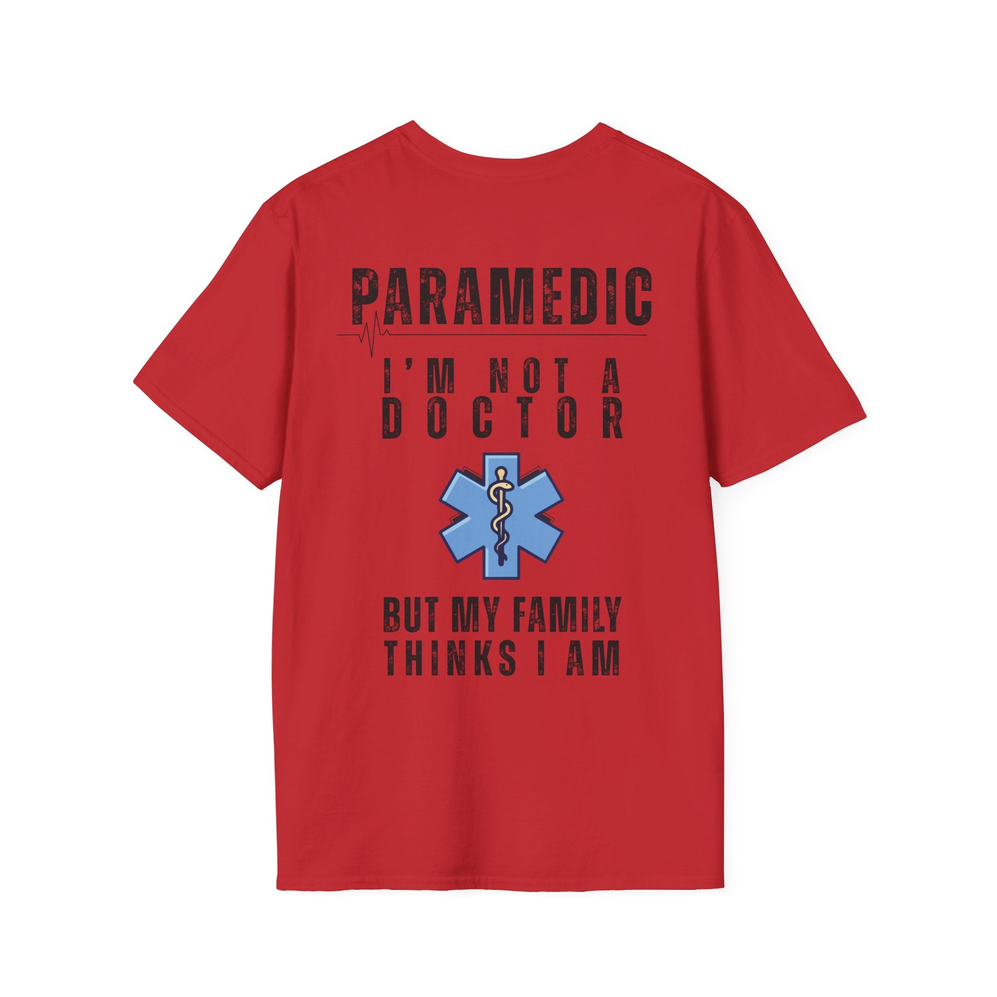 Paramedic T-Shirt — “I’m Not a Doctor But My Family Thinks I Am”