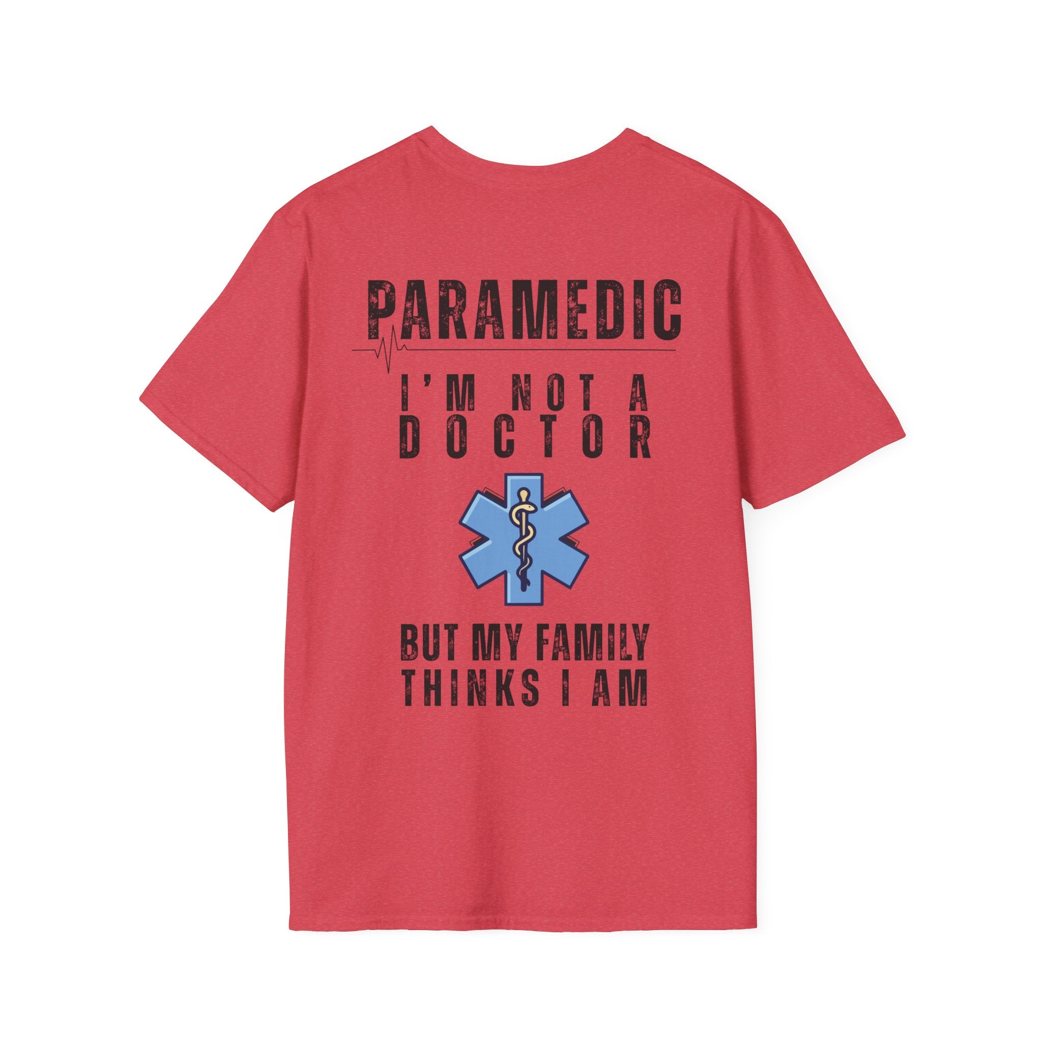 Paramedic T-Shirt — “I’m Not a Doctor But My Family Thinks I Am”