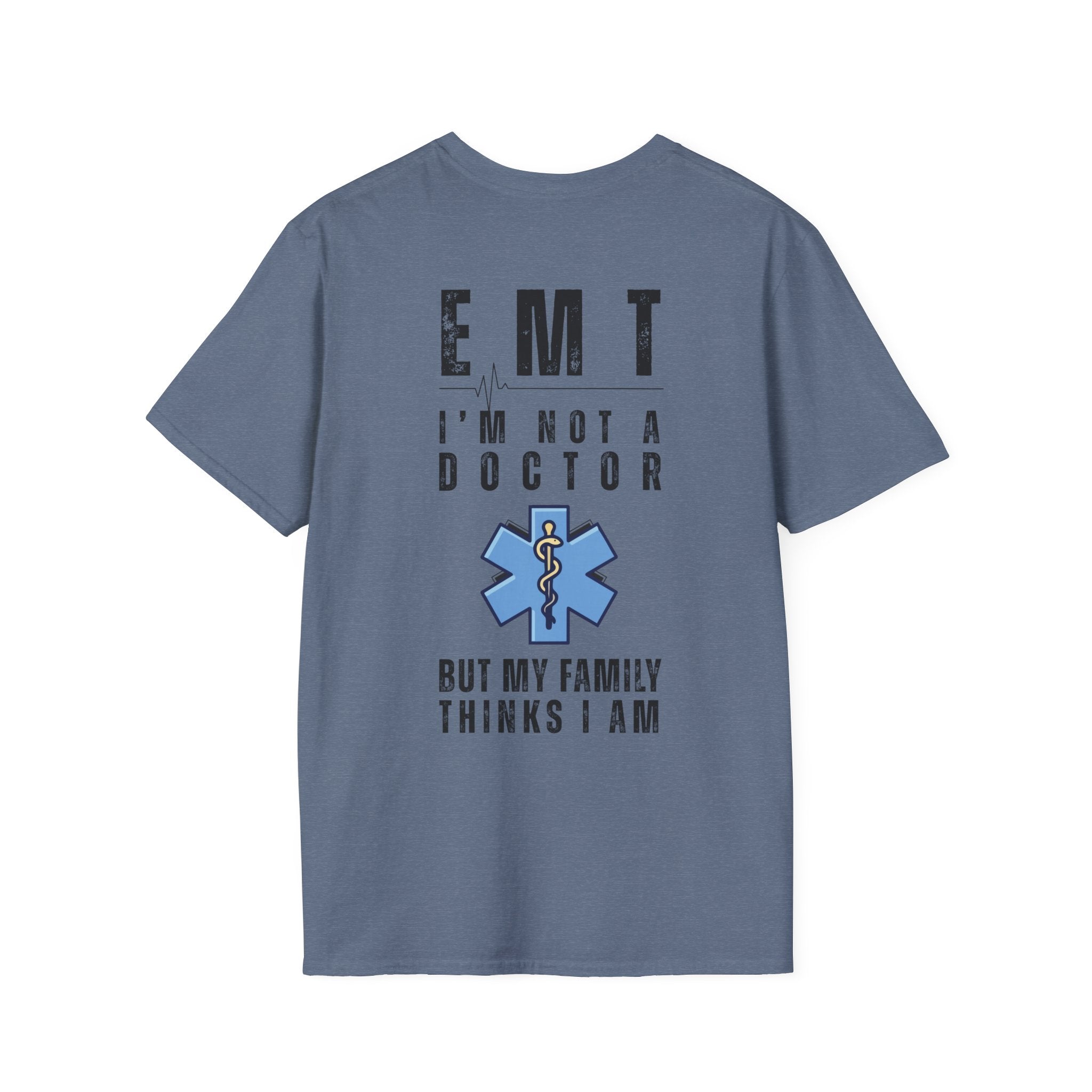 EMT Shirt — “I’m Not a Doctor But My Family Thinks I Am” T‑Shirt