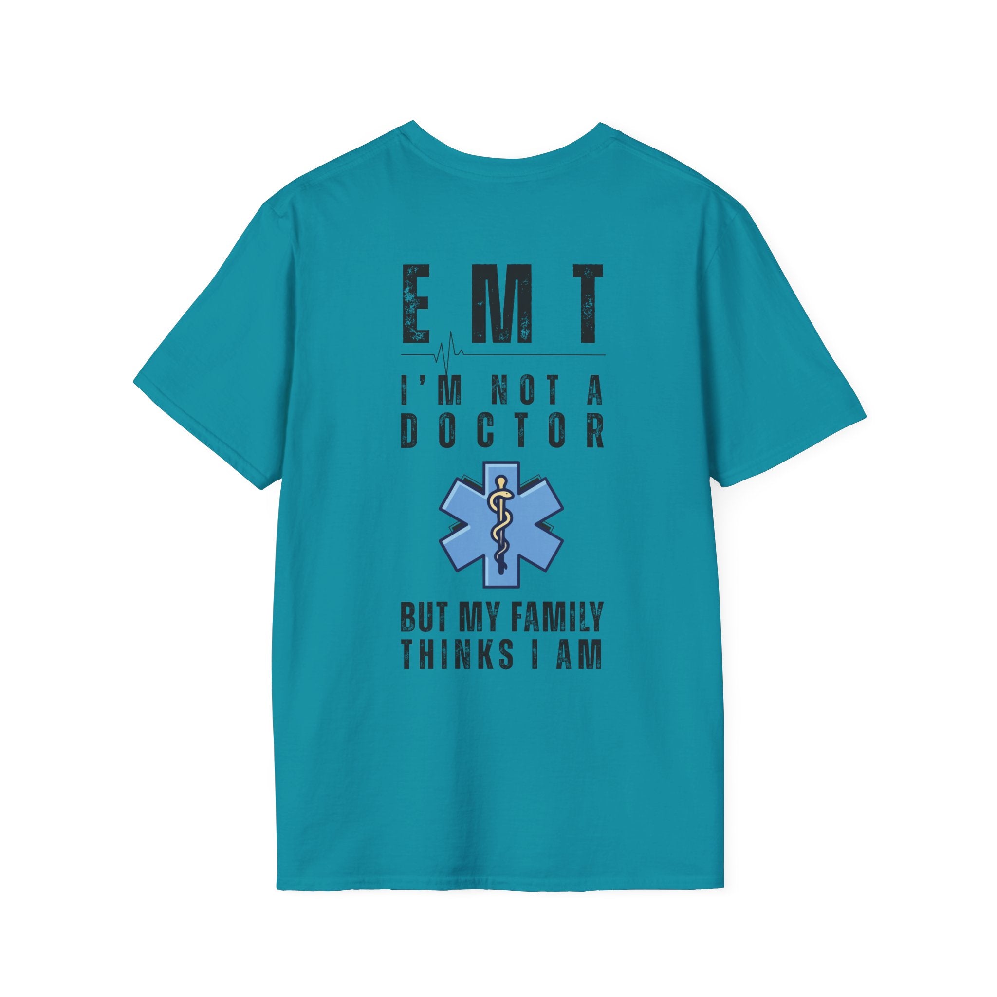 EMT Shirt — “I’m Not a Doctor But My Family Thinks I Am” T‑Shirt