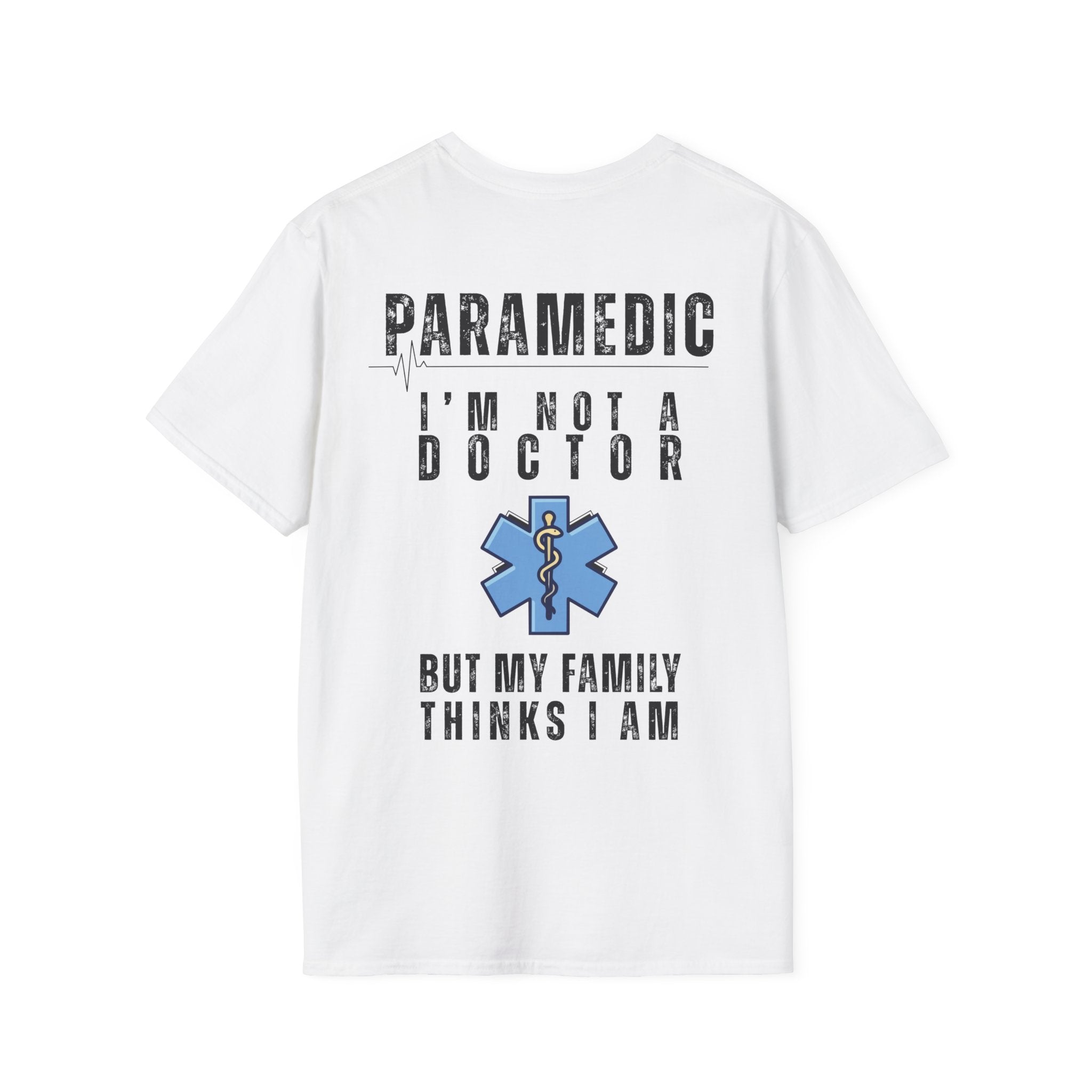 Paramedic T-Shirt — “I’m Not a Doctor But My Family Thinks I Am”