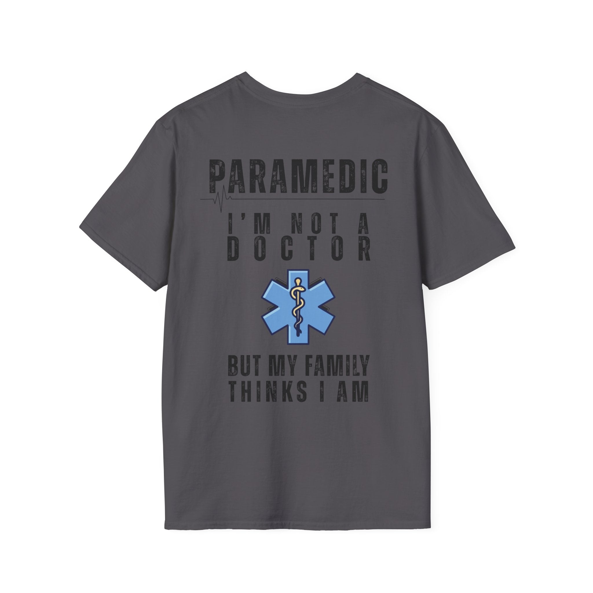 Paramedic T-Shirt — “I’m Not a Doctor But My Family Thinks I Am”