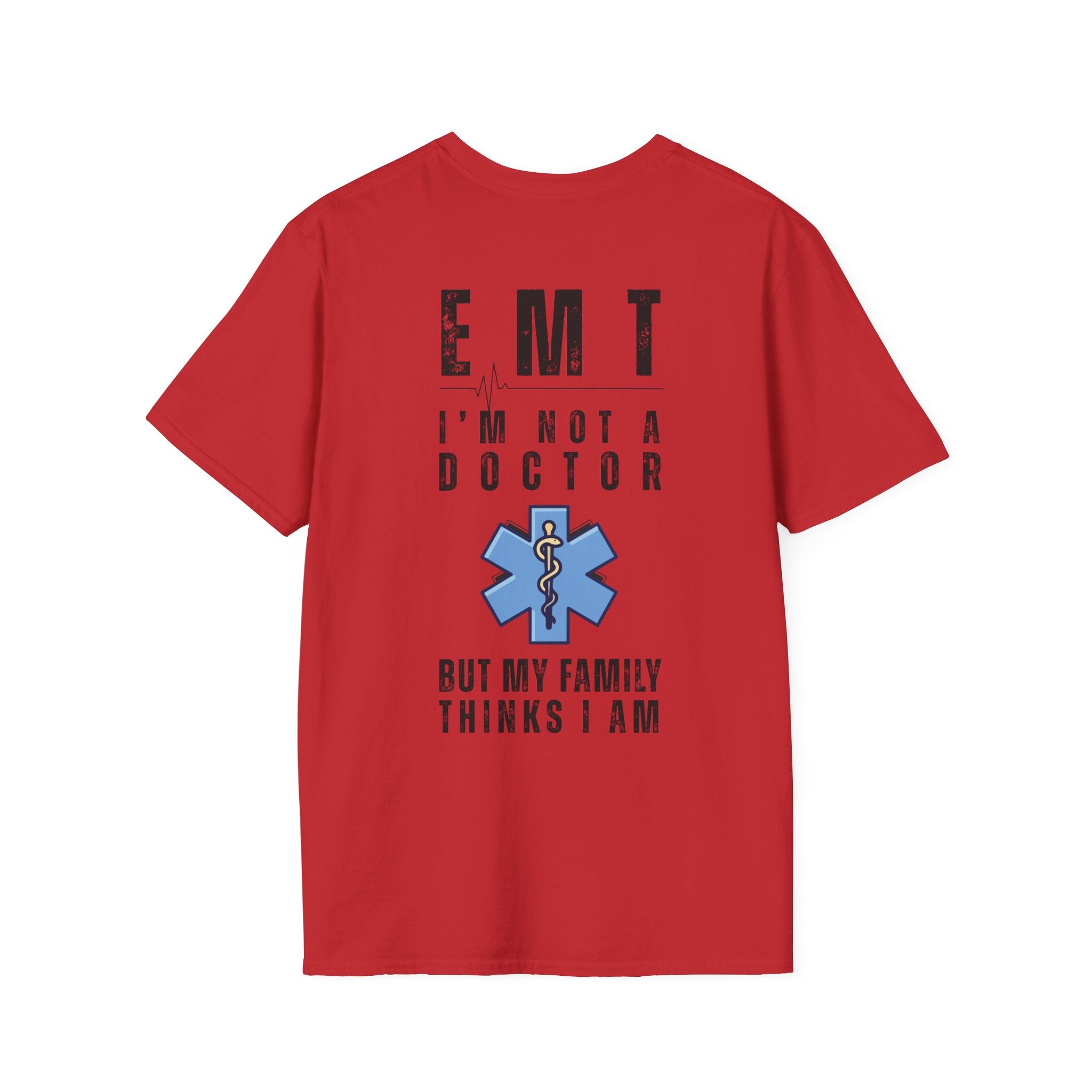 EMT Shirt — “I’m Not a Doctor But My Family Thinks I Am” T‑Shirt