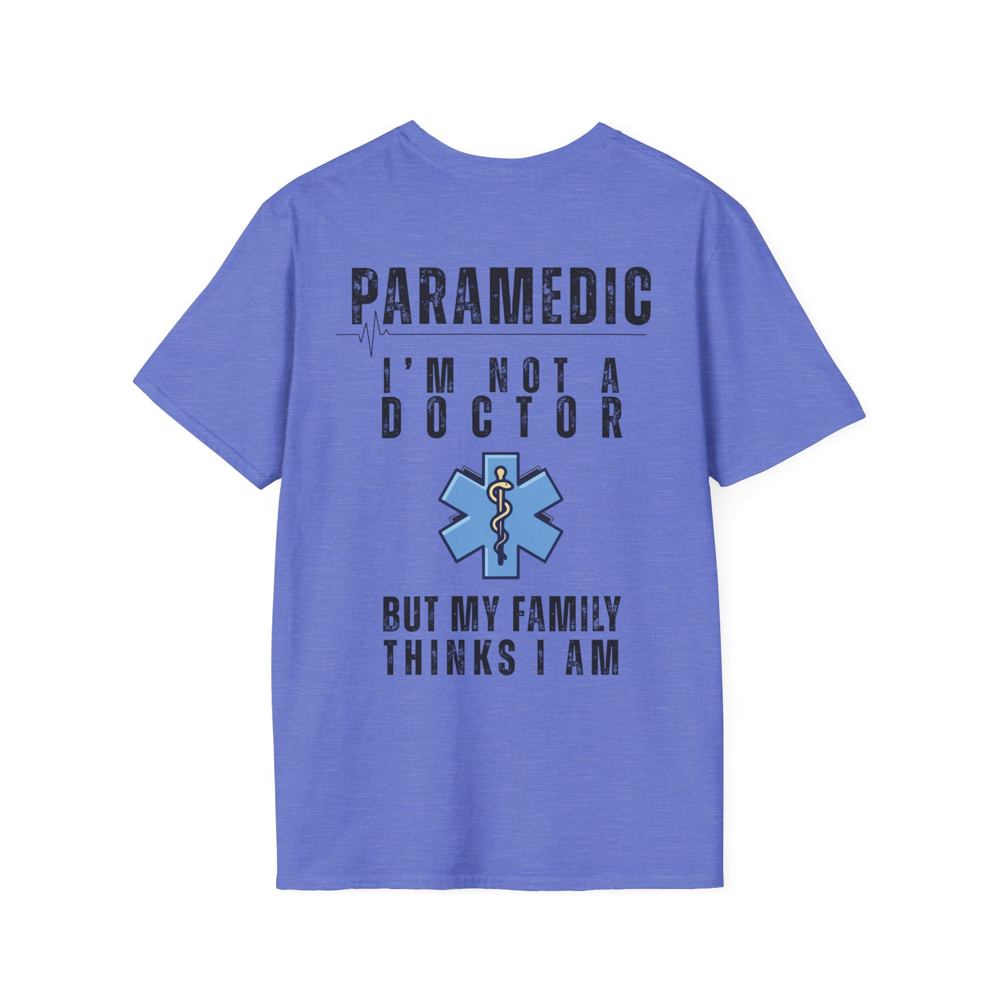Paramedic T-Shirt — “I’m Not a Doctor But My Family Thinks I Am”