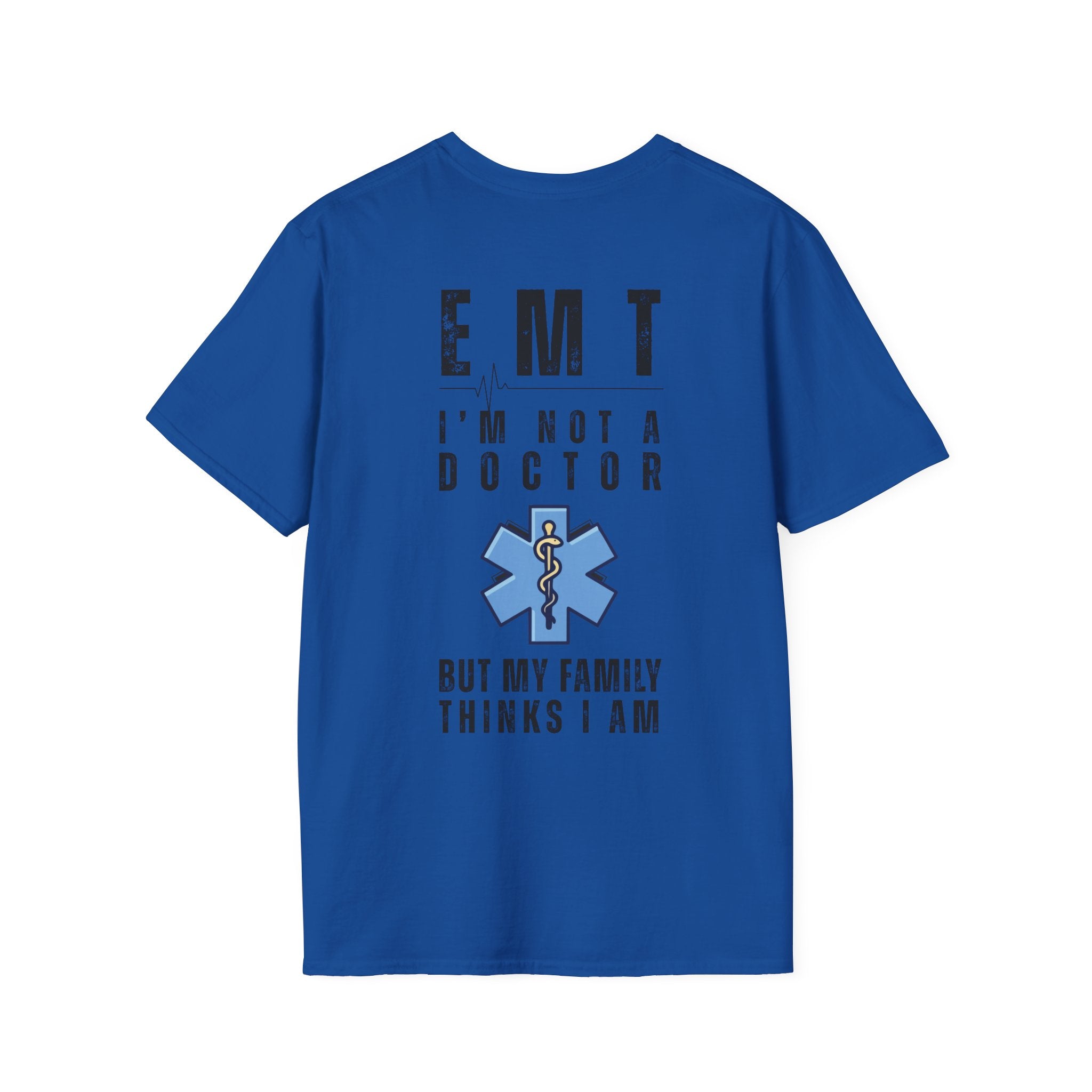EMT Shirt — “I’m Not a Doctor But My Family Thinks I Am” T‑Shirt