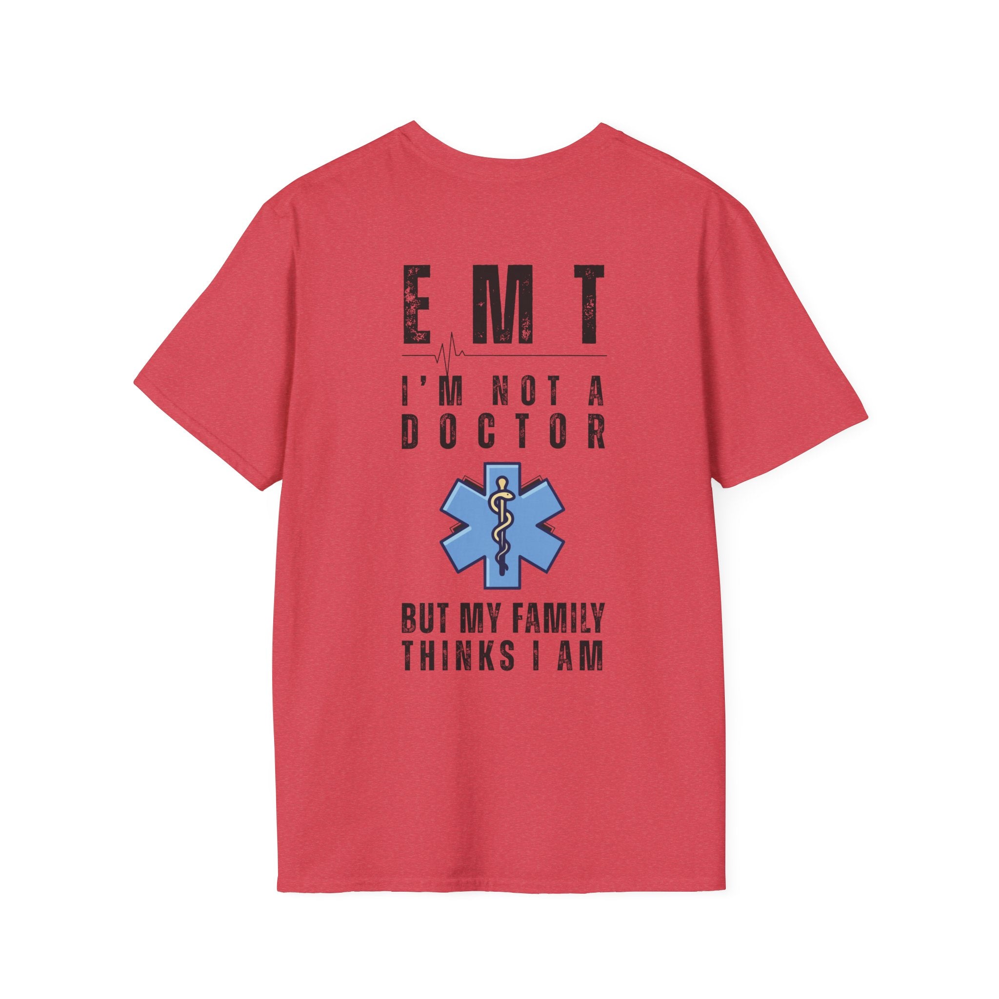 EMT Shirt — “I’m Not a Doctor But My Family Thinks I Am” T‑Shirt