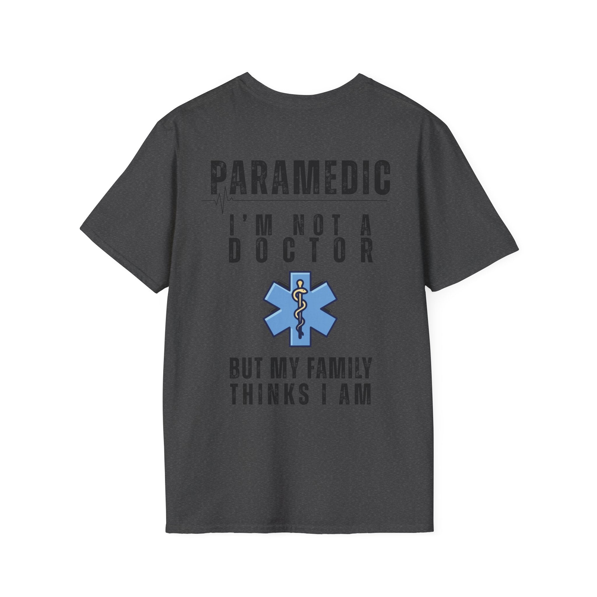 Paramedic T-Shirt — “I’m Not a Doctor But My Family Thinks I Am”